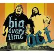 Big Every Time