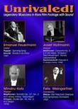 Unrivaled -Legendary Musicians in Rare Film Footage : Feuermann, J.Hofmann, Mindru Katz, Gershwin, M.Anderson, Weingartner / Walter /