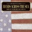 Hands Across The Sea -Great Marches Of Sousa
