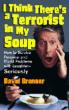 I Think There' s A Terrorist In My Soup