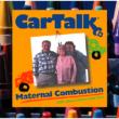 Car Talk: Maternal Combustion
