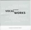 Vocal Works: Farnum(S)Nessinger Bryn-julson(Ms)Ferguson Macpherson(T)Etc
