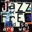Jazz Is Free And So Are We!