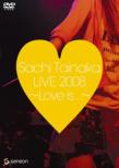 Tainaka Sachi Live 2008-Love Is...-