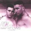 Only Heaven Knows