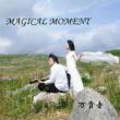 MAGICAL MOMENT