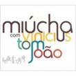 Miucha Com Joao, Tom E Vinicius