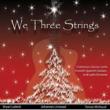 We Three Strings