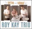 Rhythm & Harmony Of Roy Kay Trio