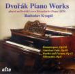 Piano Works: Kvapil(Dvorak' s P)