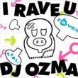 I RAVE U feat.DJ OZMA/HOUSE NATION feat.LISA