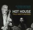 Hot House: Thilo Meets Mackrel