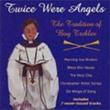 Twice Were Angels-boy Trebles Tradition: V / A(Ct)