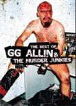 Best Of Gg Allin And The Murder Junkies