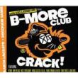 B-more Club Crack!