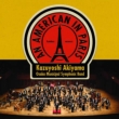 An American in Paris : Kazuyoshi Akiyama / Osaka Municipal Symphonic Band