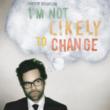 I' m Not Likely To Change