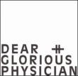 Dear & Glorious Physician