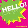 HELLO!stranger!