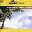 World Travel: Caribbean & Steeldrums