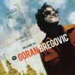 Welcome To Bregovic: The Best Of Goran Bregovic