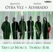 Tango-tango Norte, Tango Sur: Alvarado(Vo)Quinteto Otra Vez