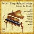 Polish Harpsichord Music Vol.2: Bartkiewicz(Cemb)