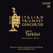 Italian Trumpet Concertos : Tarkovi, Szulc / Bavarian Radio Chamber Orchestra