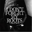 I Don' t Forget My Roots