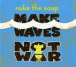 Make Waves Not War
