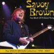 Too Much Of A Good Thing: Savoy Brown Collection