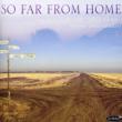 So Far From Home