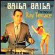 Baila Baila: The Best Of Ray Terrace