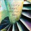 Glory Days.Ordinary Days