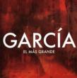 Garcia, El Mas Grande