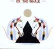 Or The Whale
