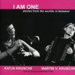 I Am One -Stories From The Worlds In-between