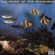 Magic Of The Hepburns