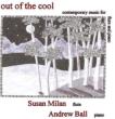 Out Of The Cool-contemporary Music For Flute & Piano: S.milan(Fl)A.ball(P)