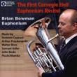 Brian Bowman The First Carnegie Hall Euphonium Recital