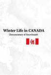 Winter Life In Canada -documentary Of Snowboard -