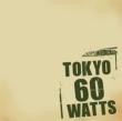 TOKYO60WATTS (+DVD)