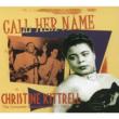 Call Her Name: The Complete Recordings