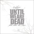Until We Are Dead