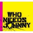 Who Needs Johnny