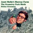 Aunt Molly' s Murray Farm & The Gramercy Park Sheik