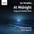 At Midnight -Songs, String Quartet : A.Kennedy(T)Dante Quartet
