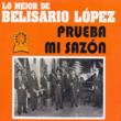 Lo Mejor De Belisario Lopez -Prueba Mi Sazon