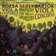 Bartok Viola Concerto, Rozsa Viola Concerto, Serly Rhapsody : L.Power(Va)Litton / Bergen Philharmonic