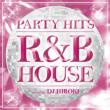 PARTY HITS-R&B HOUSE-mixed by DJ HIROKI